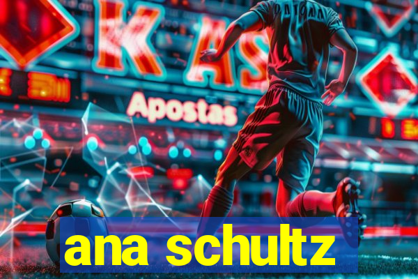 ana schultz